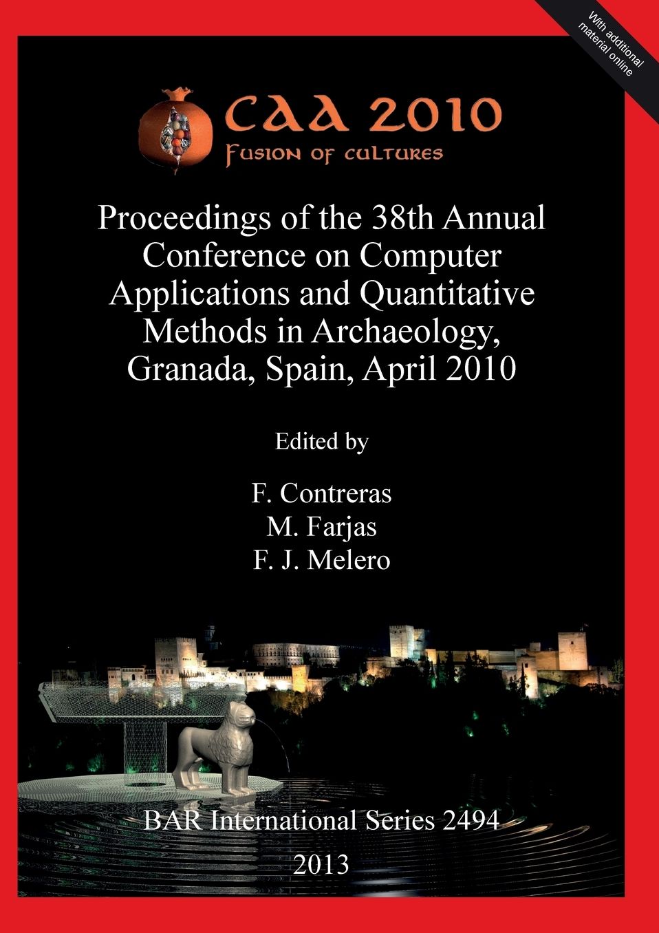 CAA 2010: Fusion of Cultures. Proceedings of the 38th Annual Conference on Computer Applications and Quantitative Methods in Archaeology, Granada, Spain, April 2010
