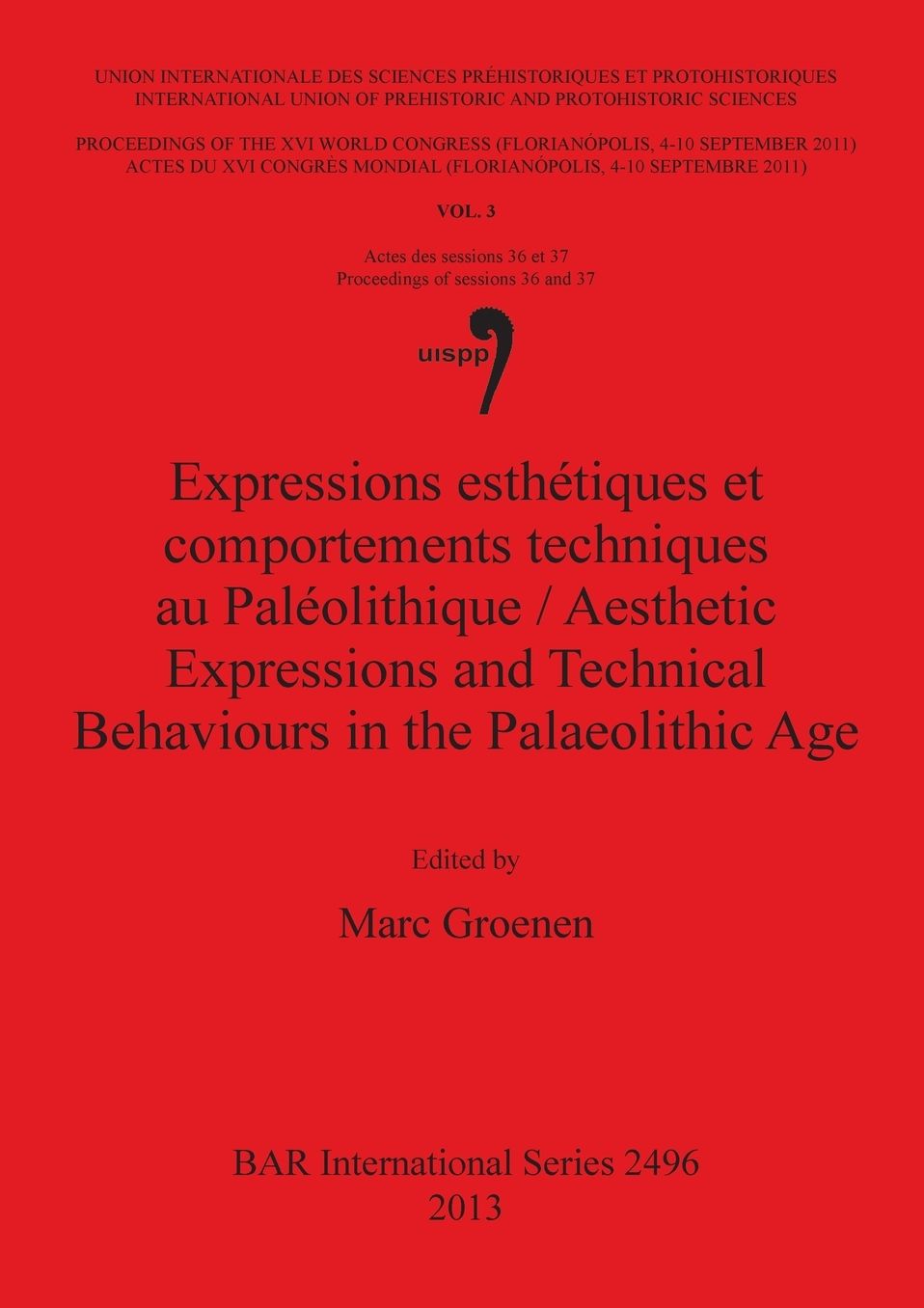Expressions esthetiques et comportements techniques au Paleolithique / Aesthetic Expressions and Technical Behaviours in the Palaeolithic Age