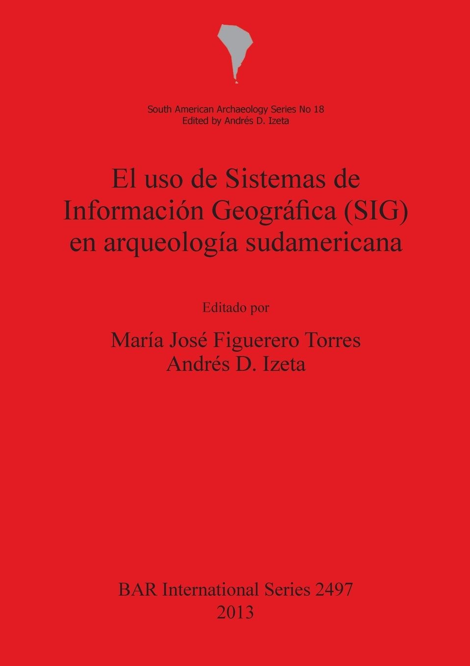 El uso de Sistemas de Informacion Geografica (SIG) en arqueologia sudamericana