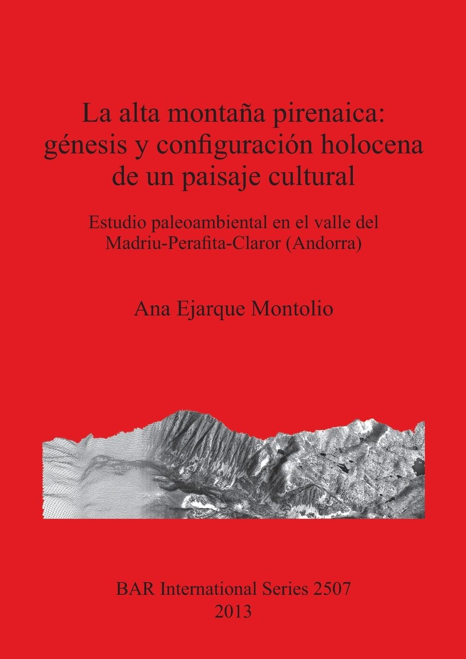 La alta montana pirenaica: genesis y configuracion holocena de un paisaje cultural
