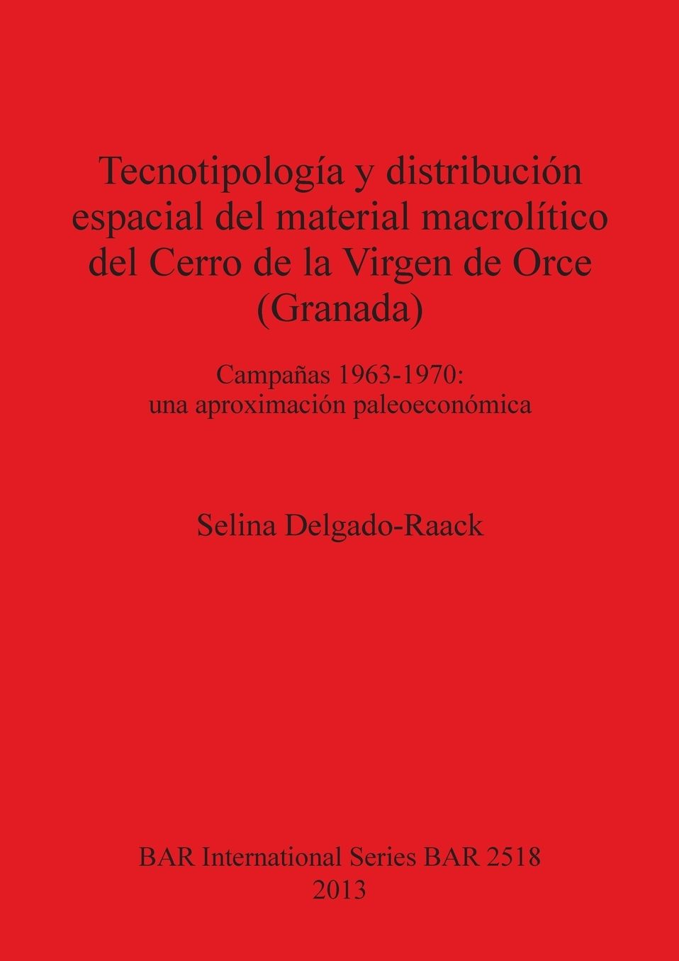 Tecnotipologia y Distribucion Espacial del Material Macrolitico del Cerrode la Virgen de Orce (Granada) Campanas 1963-1970: Una aproximacion paleoeconomica