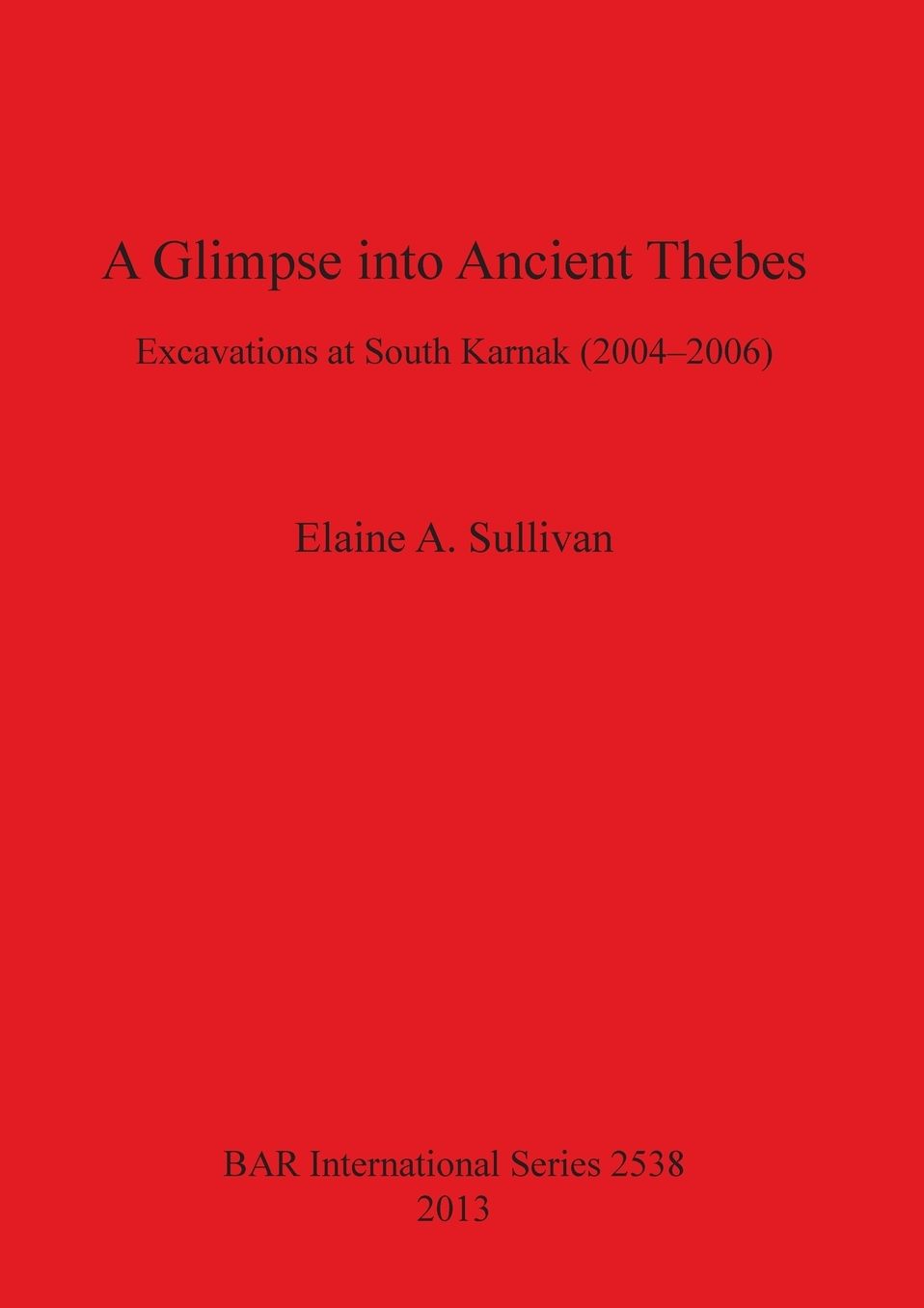 A Glimpse into Ancient Thebes: Excavations at South Karnak (2004-2006)