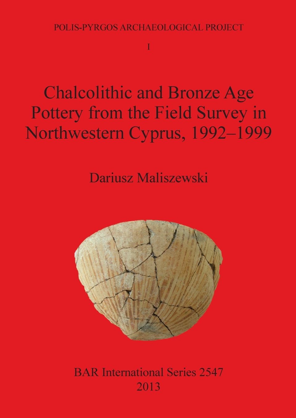 Chalcolithic and Bronze Age Pottery from the Field Survey in Northwestern Cyprus, 1992A?-1999