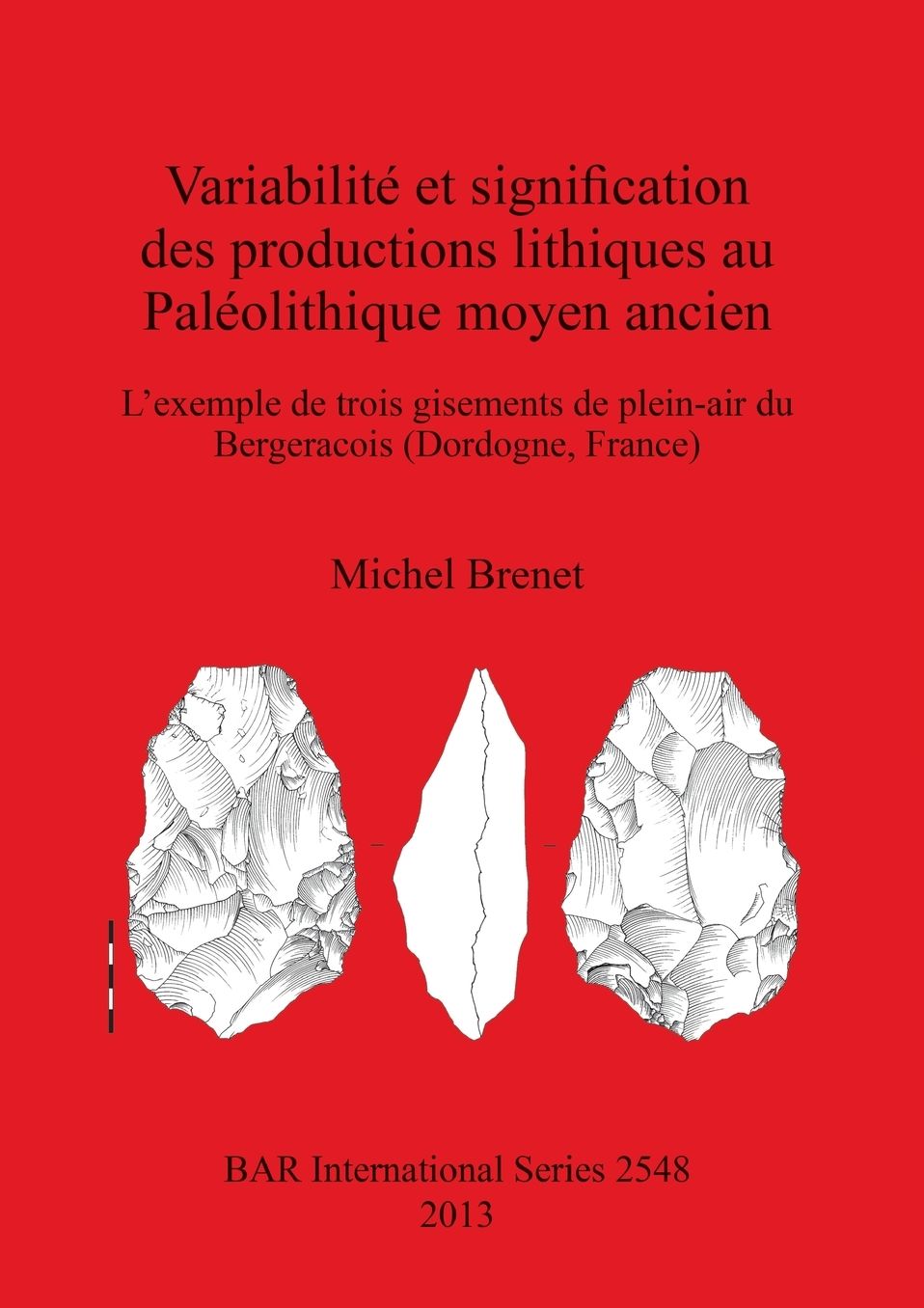 Variabilite et signifcation des productions lithiques au Paleolithique moyen ancien. L'exemple de trois gisements de plein-air du Bergeracois (Dordogne, France)