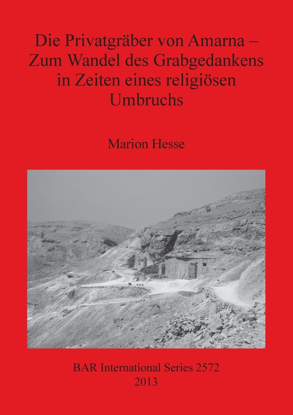 Die Privatgraber von Amarna: Zum Wandel des Grabgedankens in Zeiten eines Religiosen Umbruchs