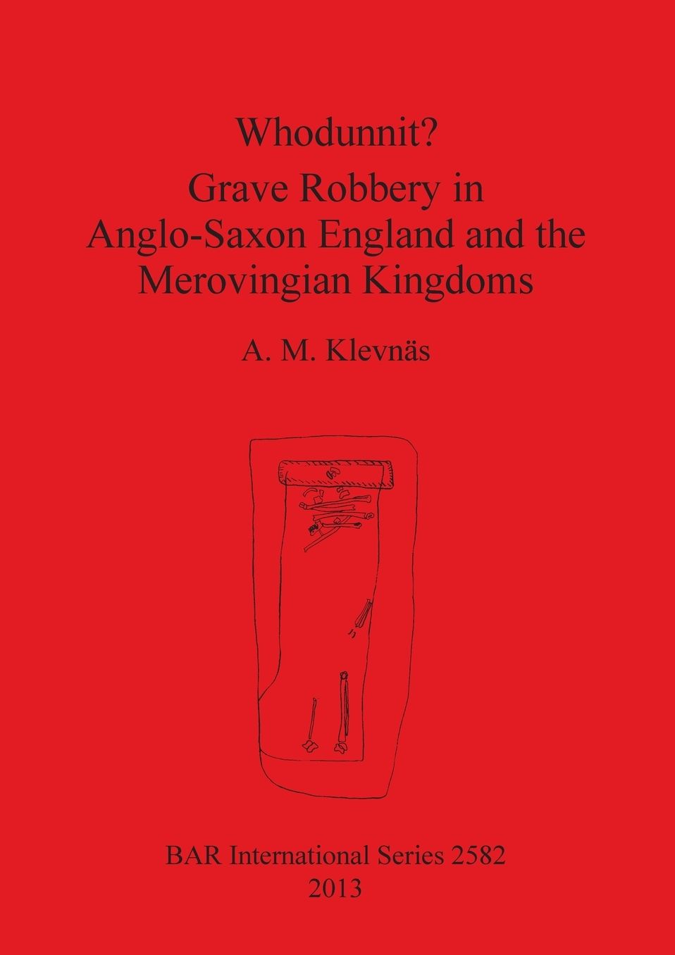 Whodunnit? Grave Robbery in Anglo-Saxon England and the Merovingian Kingdoms