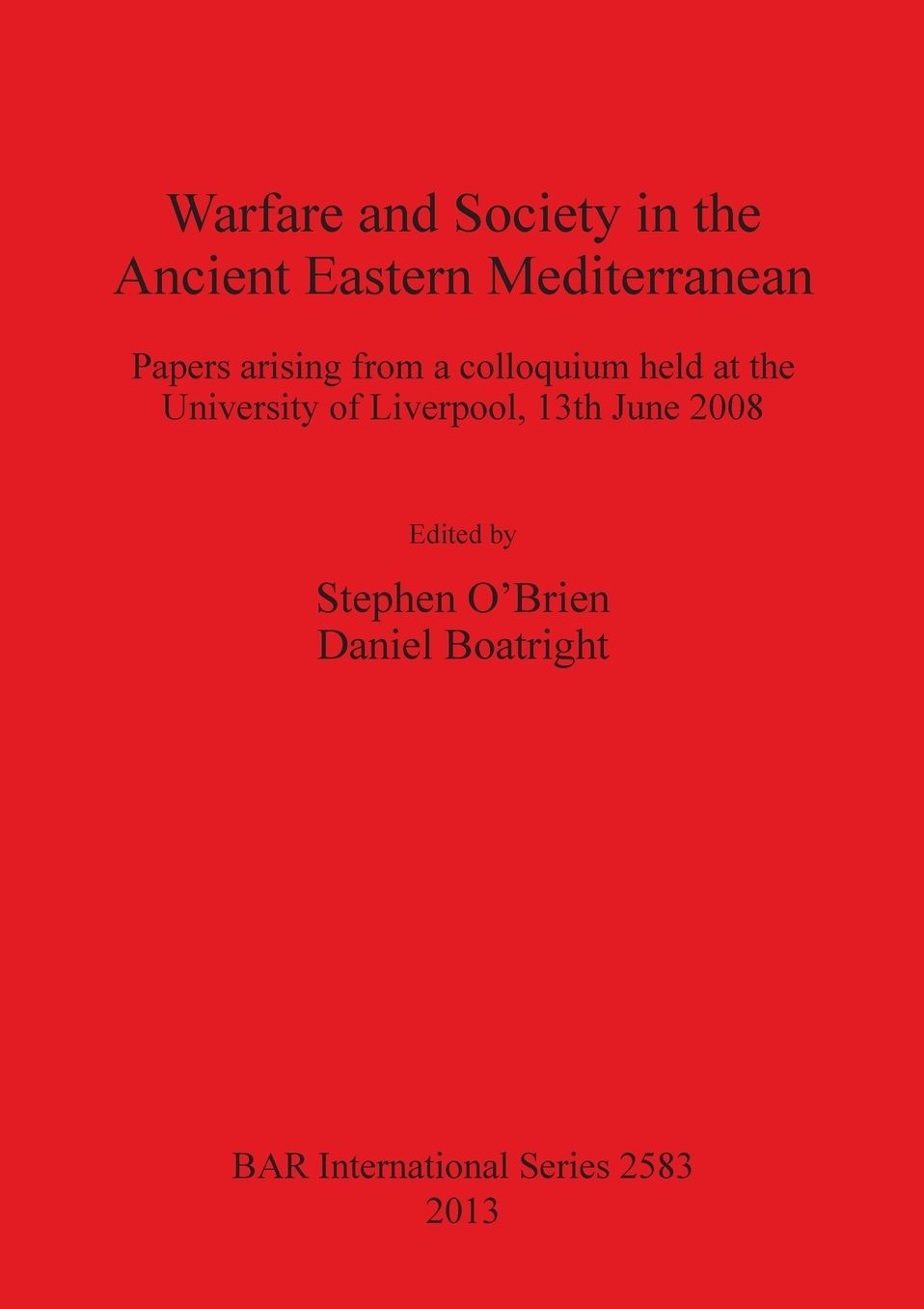 Warfare and Society in the Ancient Eastern Mediterranean: Papers Arising from a Colloquium held at the University of Liverpool, 13 June 2008