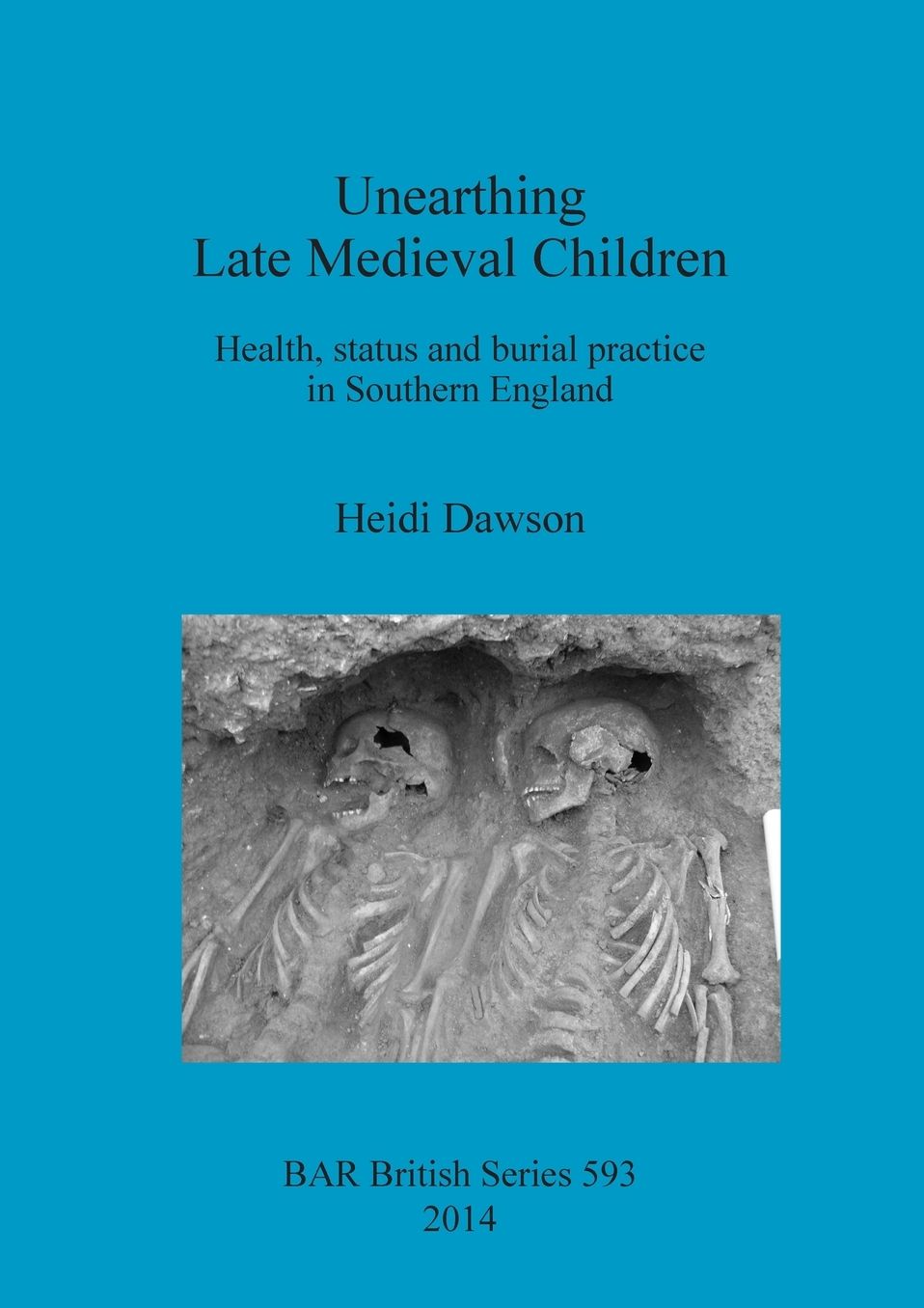 Unearthing Late Medieval Children: Health,status and burial practice in Southern England