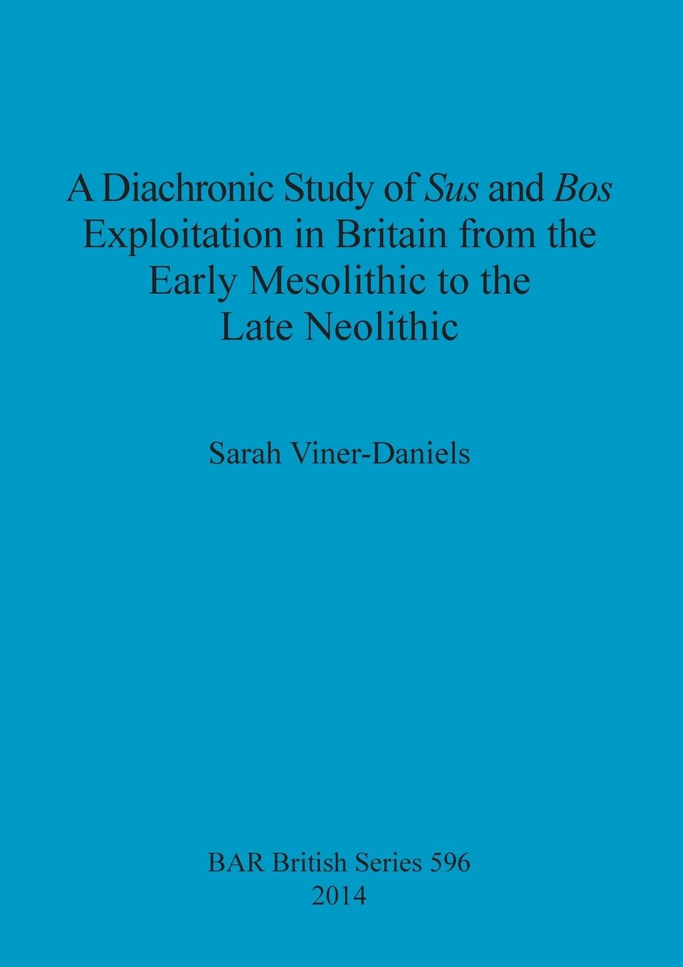 A Diachronic Study of Sus and Bos Exploitation in Britain from the Early Mesolithic to the Late Neolithic