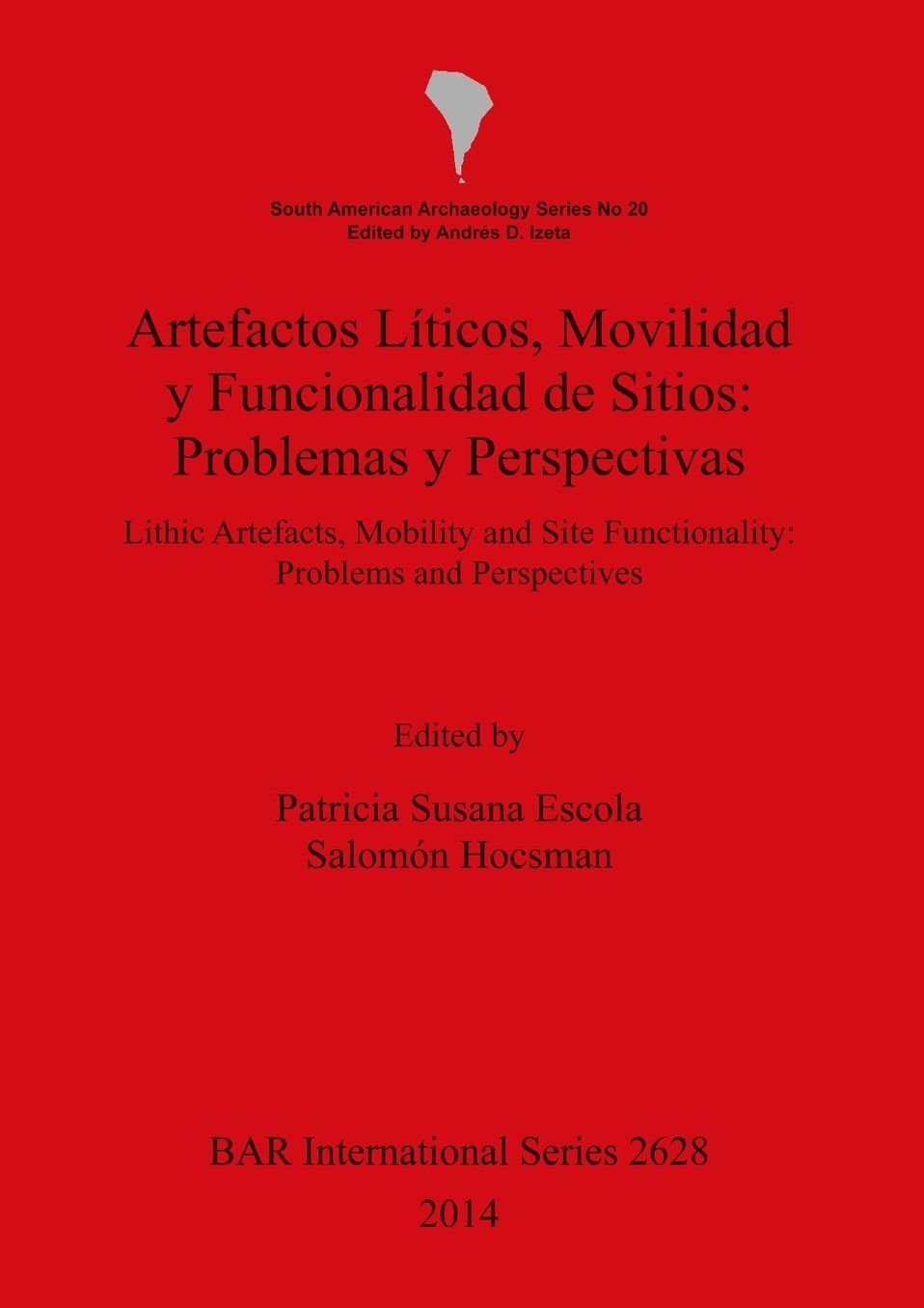 Artefactos Liticos, Movilidad y Funcionalidad de Sitios: Problemas y Perspectivas: Lithic Artefacts, Mobility and Site Functionality: Problems and Perspectives