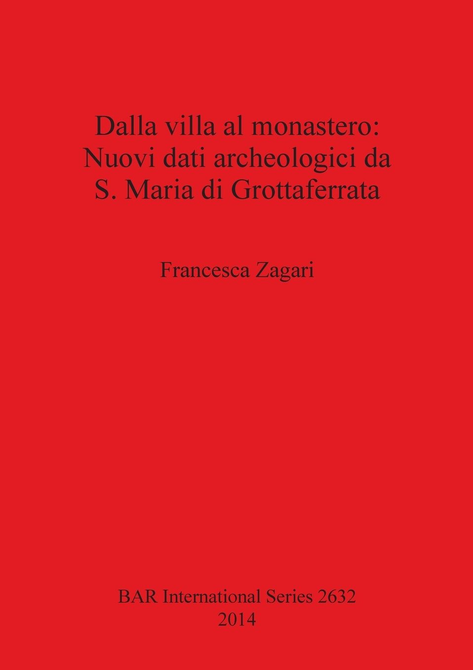 Dalla villa al monastero: Nuovi dati archeologici da S. Maria di Grottaferrata (Roma)