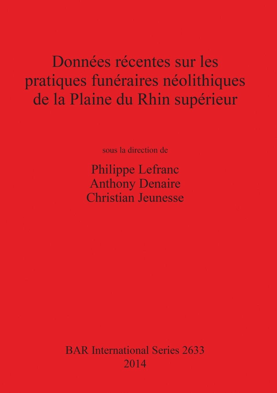 Donnees recentes sur les pratiques funeraires neolithiques de la Plaine du Rhin superieur