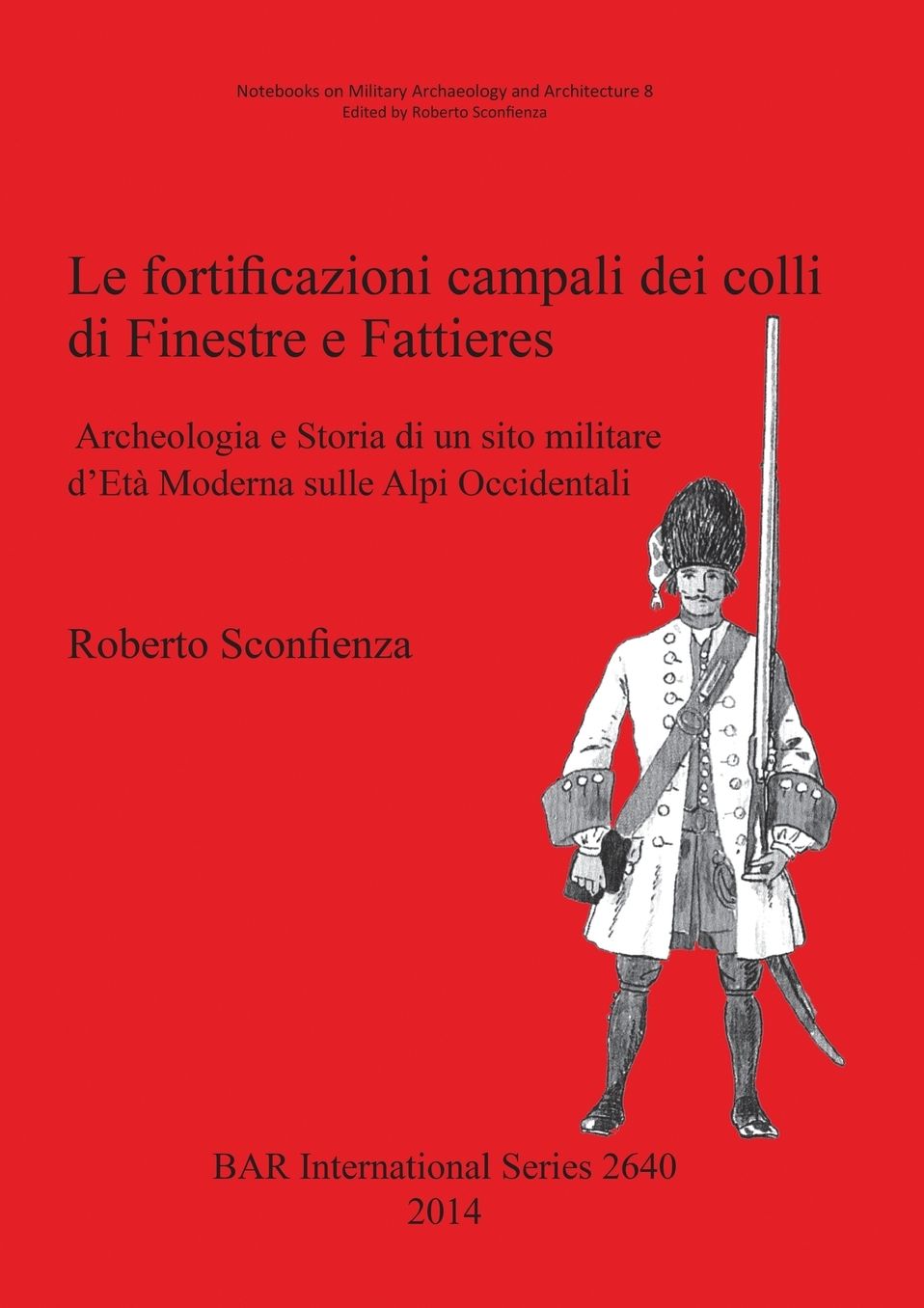 Le fortificazioni campali dei colli di Finestre e Fattieres: Archeologia e Storia di un sito militare d'Eta Moderna sulle Alpi Occidentali