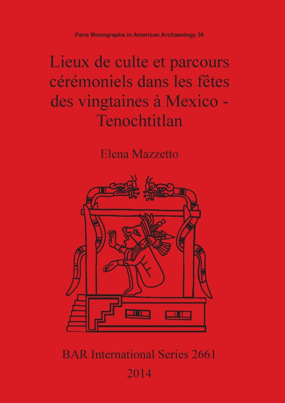 Lieux de culte et parcours ceremoniels dans les fetes des vingtaines a Mexico - Tenochtitlan