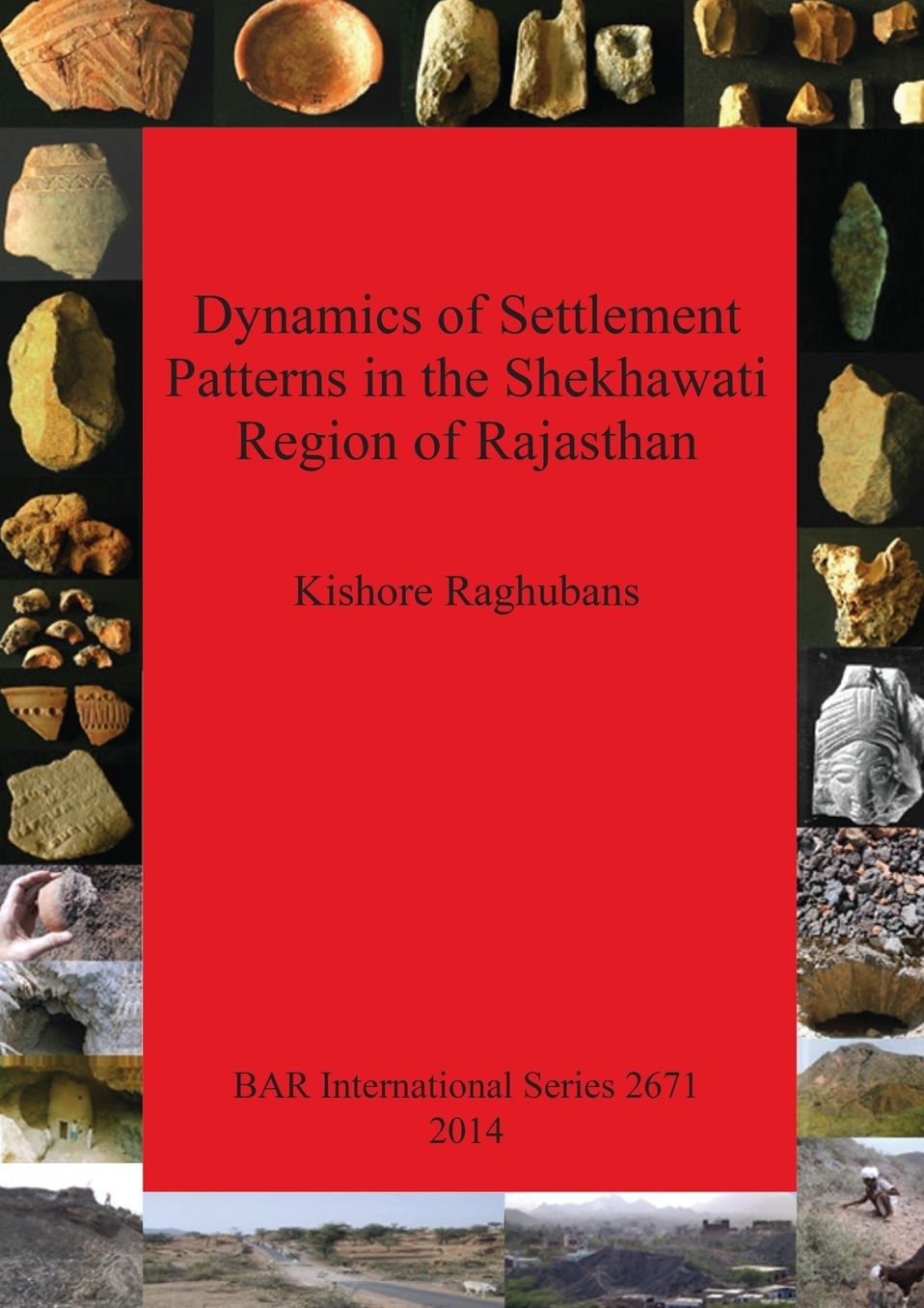 Dynamics of Settlement Patterns in the Shekhawati Region of Rajasthan: Prehistoric to early historic periods with special reference to ancient mining and metal processing activities