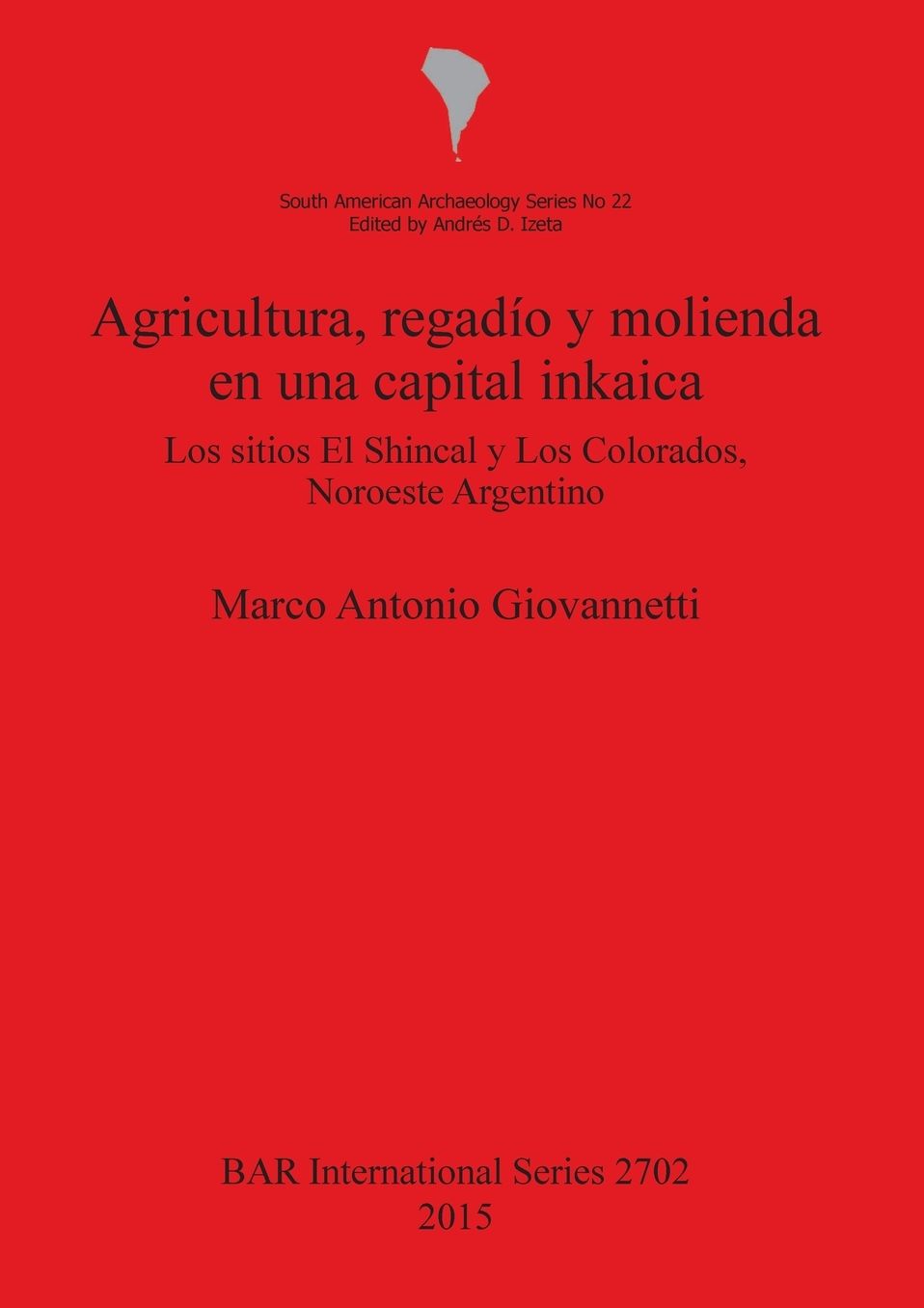 Agricultura, Regadio y Molienda en una Capital Inkaica: Los Sitios el Shincal y Los Colorados, Noroeste Argentino