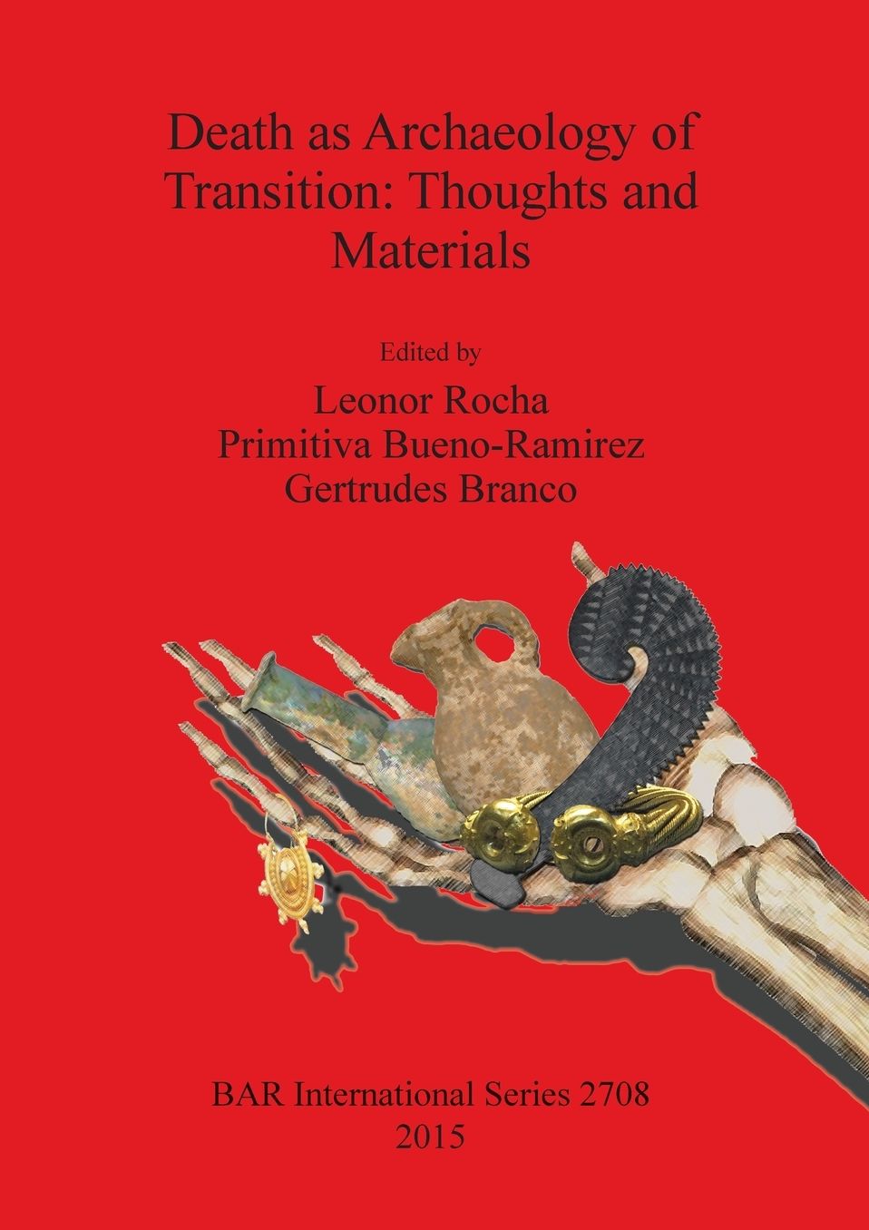 Death as Archaeology of Transition: Thoughts and Materials: Papers from the II International Conference of Transition Archaeology: Death Archaeology, 29th April -- 1st May 2013