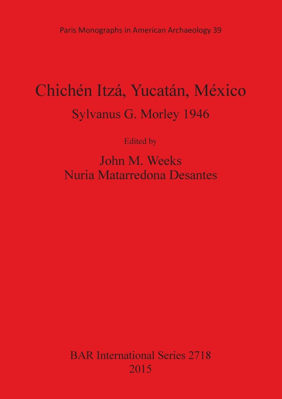 Chichen Itza, Yucatan, Mexico: Sylvanus G. Morley 1946