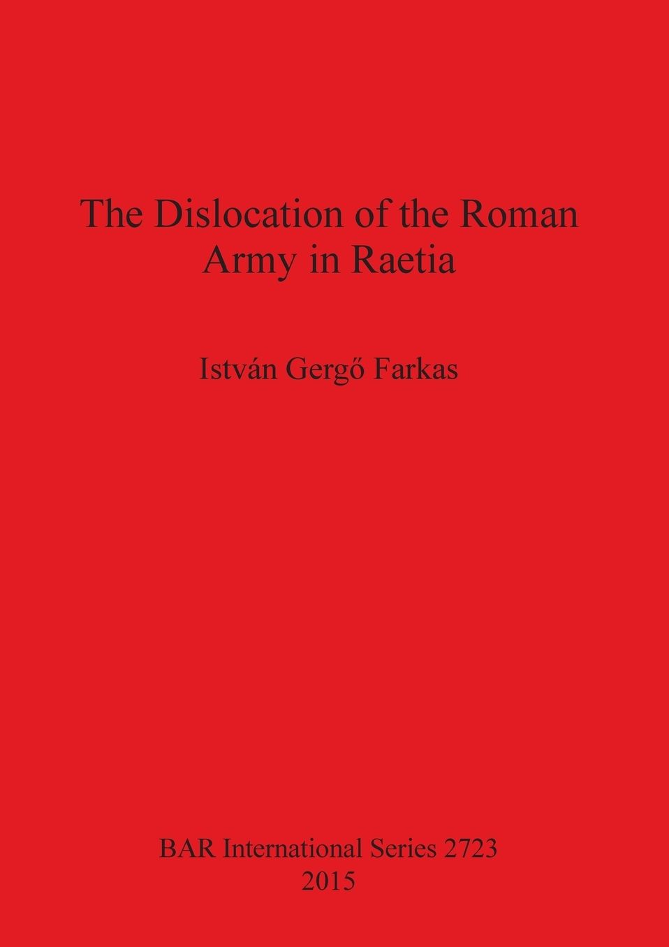The Dislocation of the Roman Army in Raetia