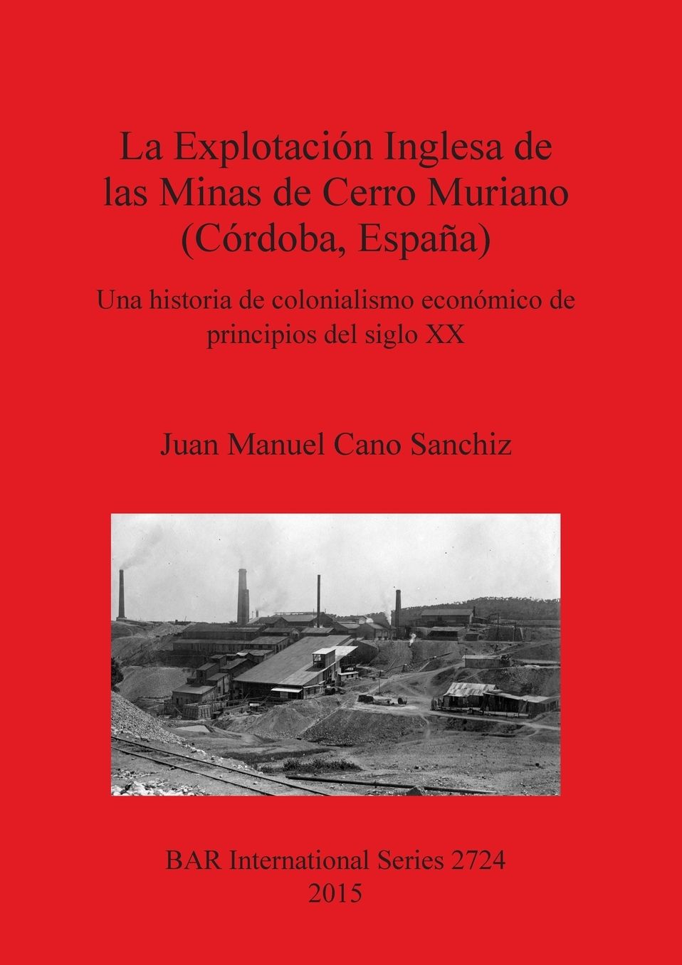 La Explotacion Inglesa de las Minas de Cerro Muriano (Cordoba, Espana)