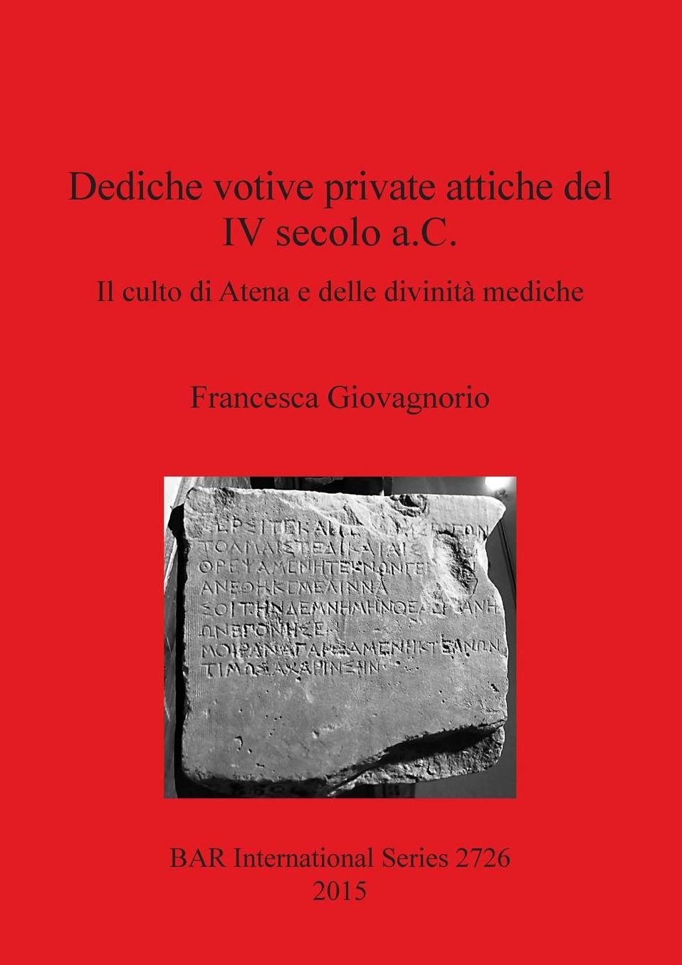 Dediche votive private attiche del IV secolo a.C.: Il culto di Atena e delle divinita mediche