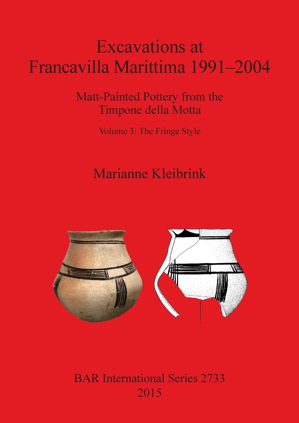 Excavations at Francavilla Marittima 1991-2004: Matt-Painted Pottery from the Timpone della Motta Volume 3: The Fringe Style