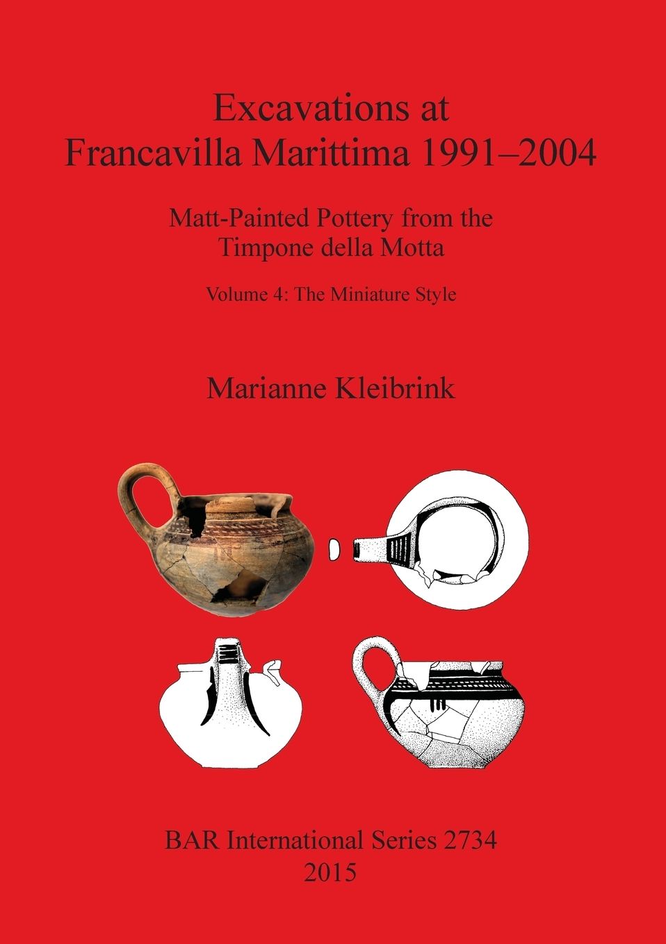 Excavations at Francavilla Marittima 1991-2004: Matt-Painted Pottery from the Timpone della Motta Volume 4: The Miniature Style
