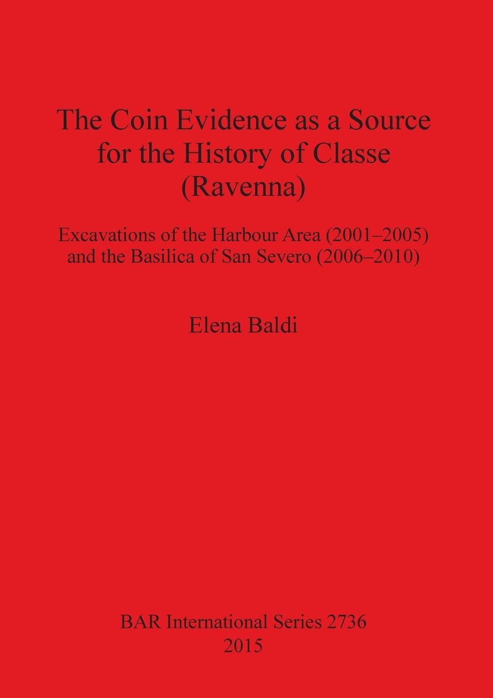 The Coin Evidence as a Source for the History of Classe (Ravenna): Excavations of the Harbour Area (2001-2005) and the Basilica of San Severo (2006-2010)