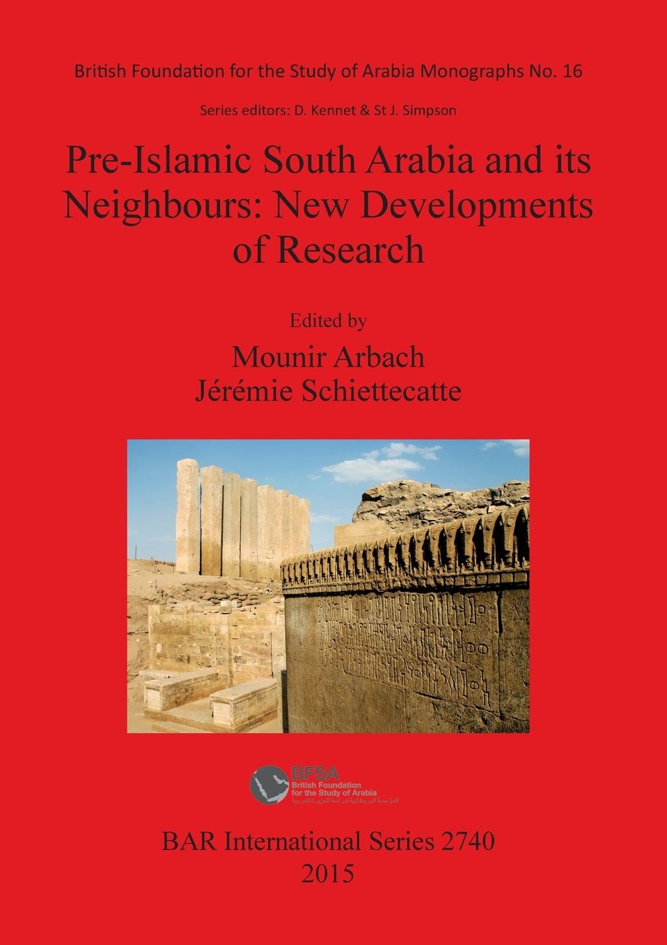 Pre-Islamic South Arabia and its Neighbours: New Developments of Research: Proceedings of the 17th Rencontres Sabeennes held in Paris, 6-8 June 2013