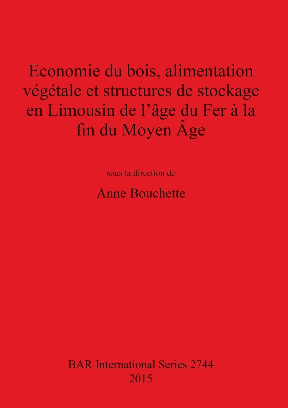 Economie du bois, alimentation vegetale et structures de stockage en Limousin de l'age du Fer a la fin du Moyen Age