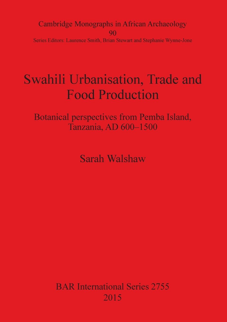 Swahili Urbanisation, Trade and Food Production: Botanical Perspectives from Pemba Island, Tanzania, AD 600-1500