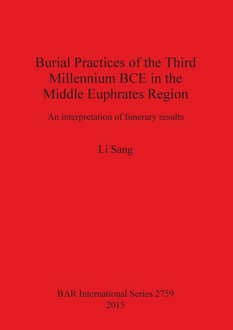 Burial Practices of the Third Millennium BCE in the Middle Euphrates Region: An interpretation of funerary results