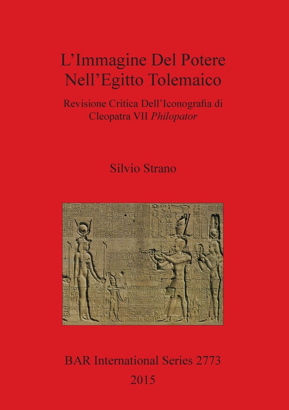 L'Immagine Del Potere Nell'Egitto Tolemaico: Revisione Critica Dell'Iconogra?a di Cleopatra VII Philopator