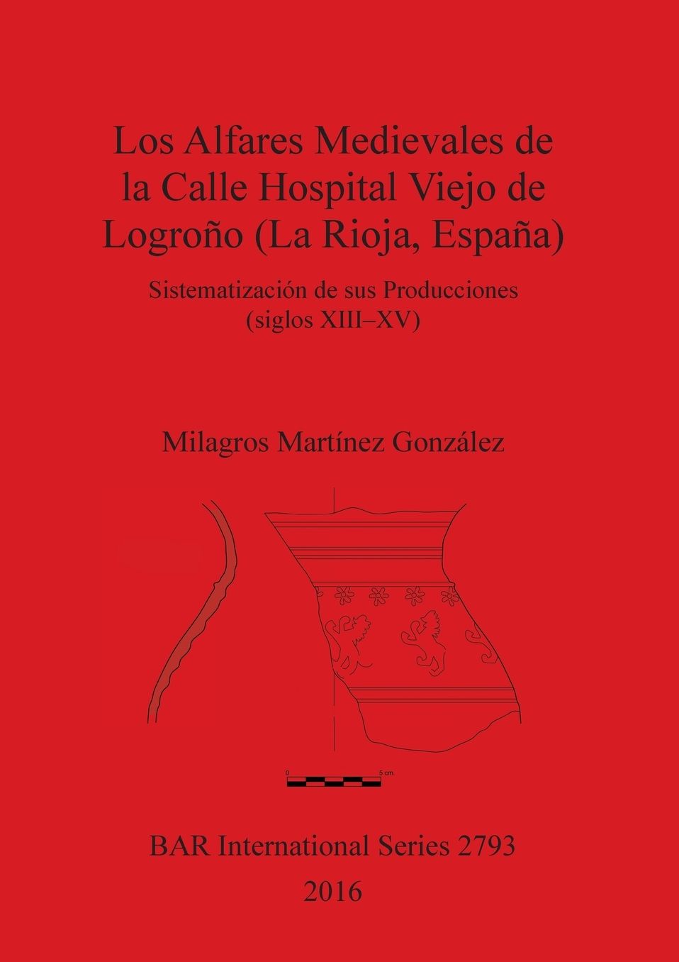 Los Alfares Medievales de la Calle Hospital Viejo de Logroño (La Rioja, España): Sistematización de sus Producciones (siglos XIII-XV)