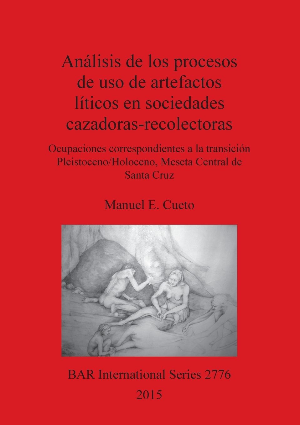 Análisis de los procesos de uso de artefactos líticos en sociedades cazadoras-recolectoras: Ocupaciones correspondientes a la transición Pleistoceno/Holoceno, Meseta Central de Santa Cruz