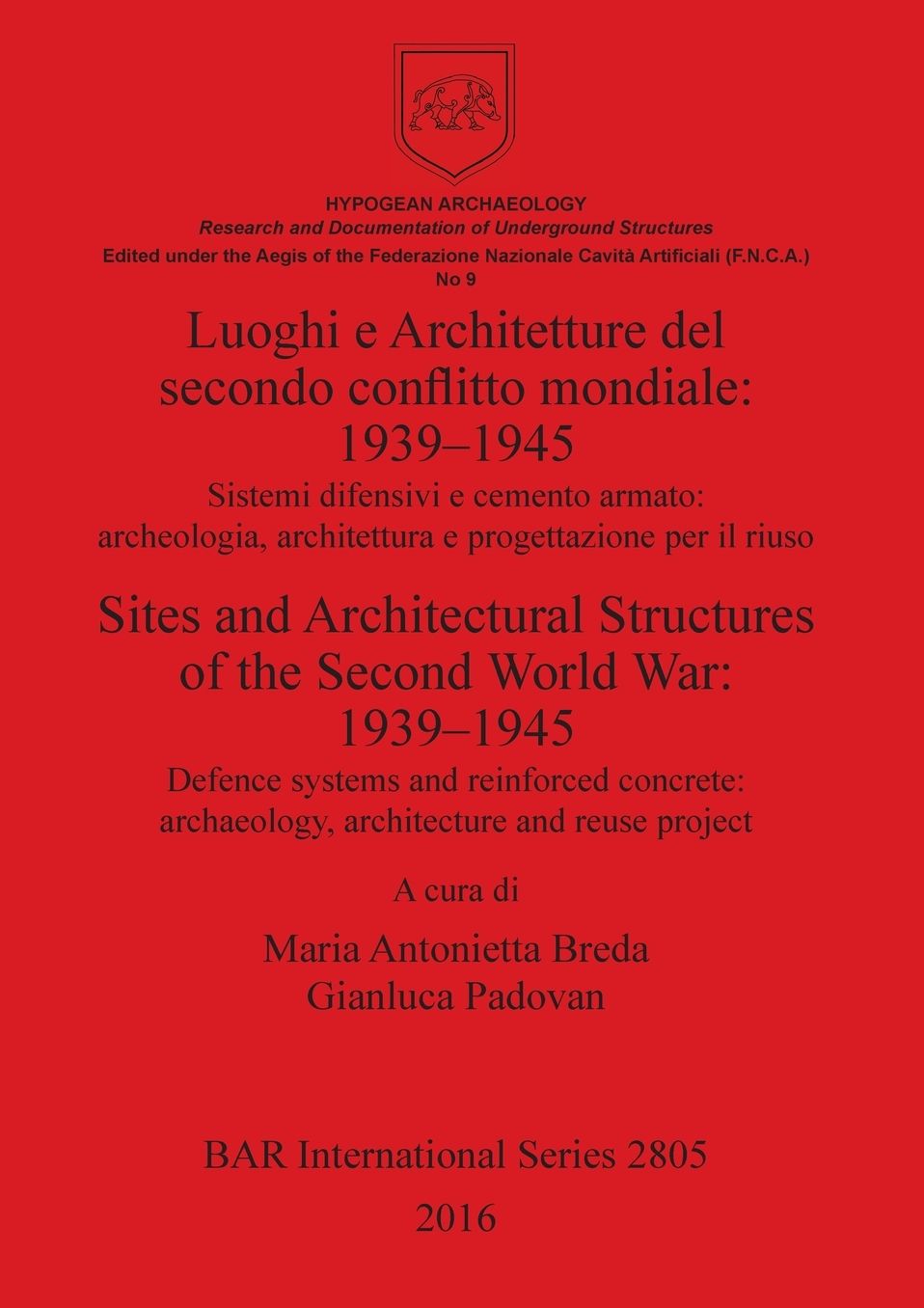 Luoghi e Architetture del secondo conflitto mondiale: 1939-1945 / Sites and Architectural Structures of the Second World War: 1939-1945