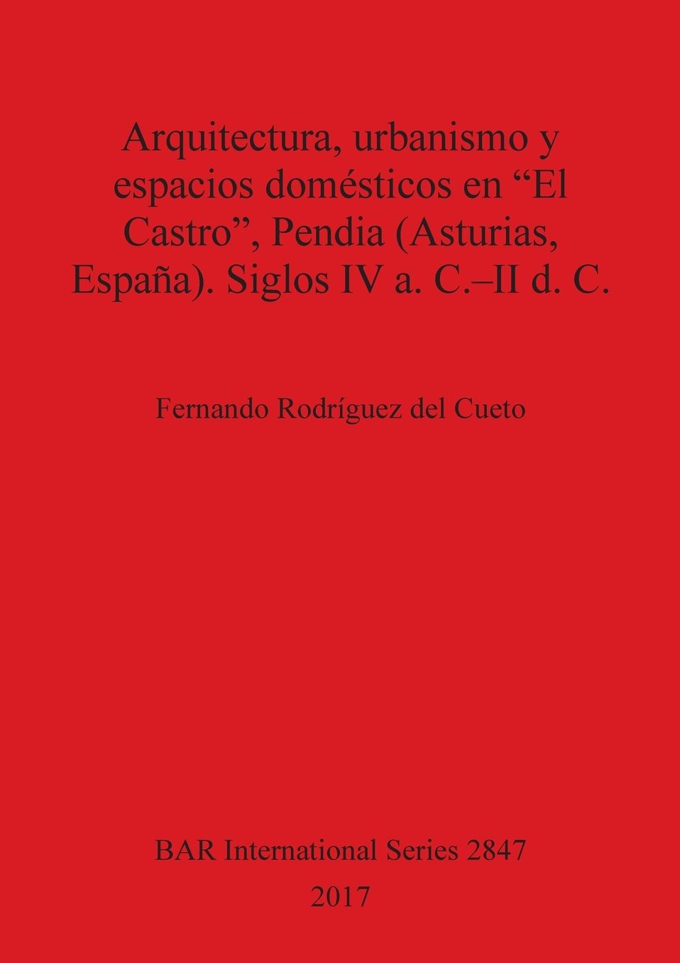 Arquitectura, urbanismo y espacios domésticos en "El Castro", Pendia (Asturias, España). Siglos IV a. C.-II d. C.