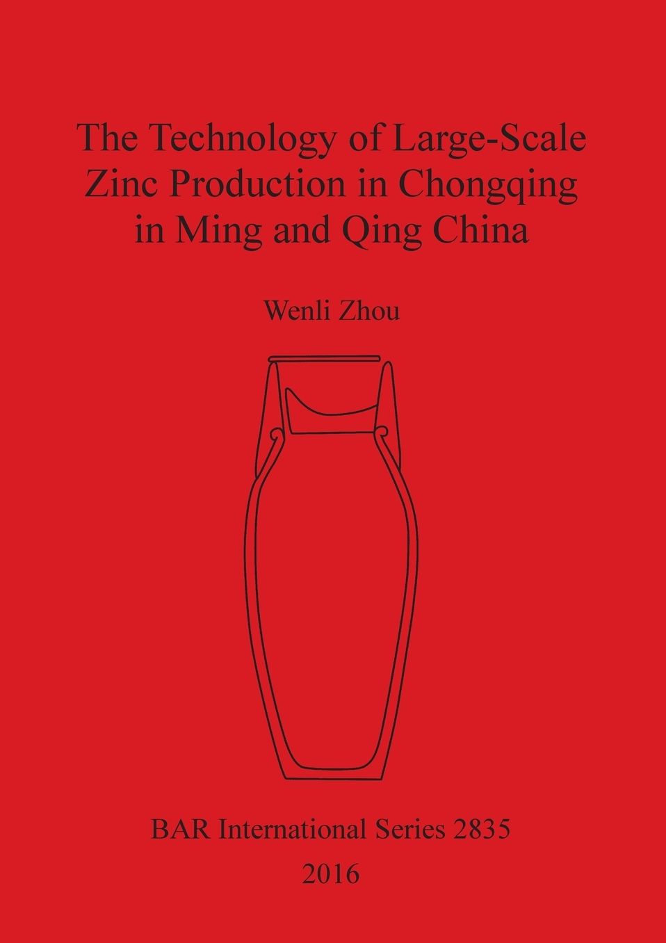 The Technology of Large-Scale Zinc Production in Chongqing in Ming and Qing China