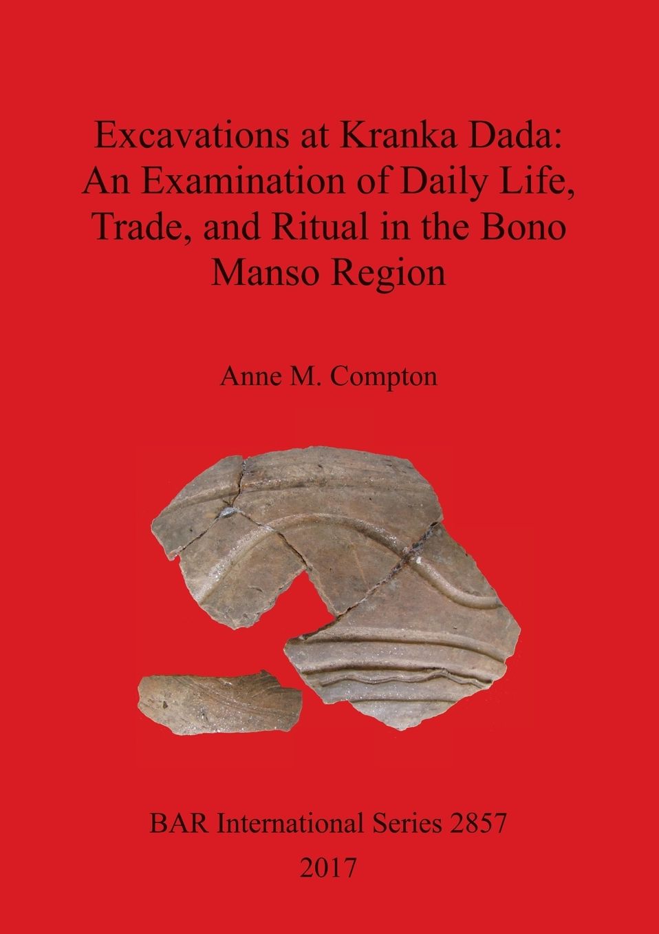 Excavations at Kranka Dada: An Examination of Daily Life, Trade, and Ritual in the Bono Manso Region