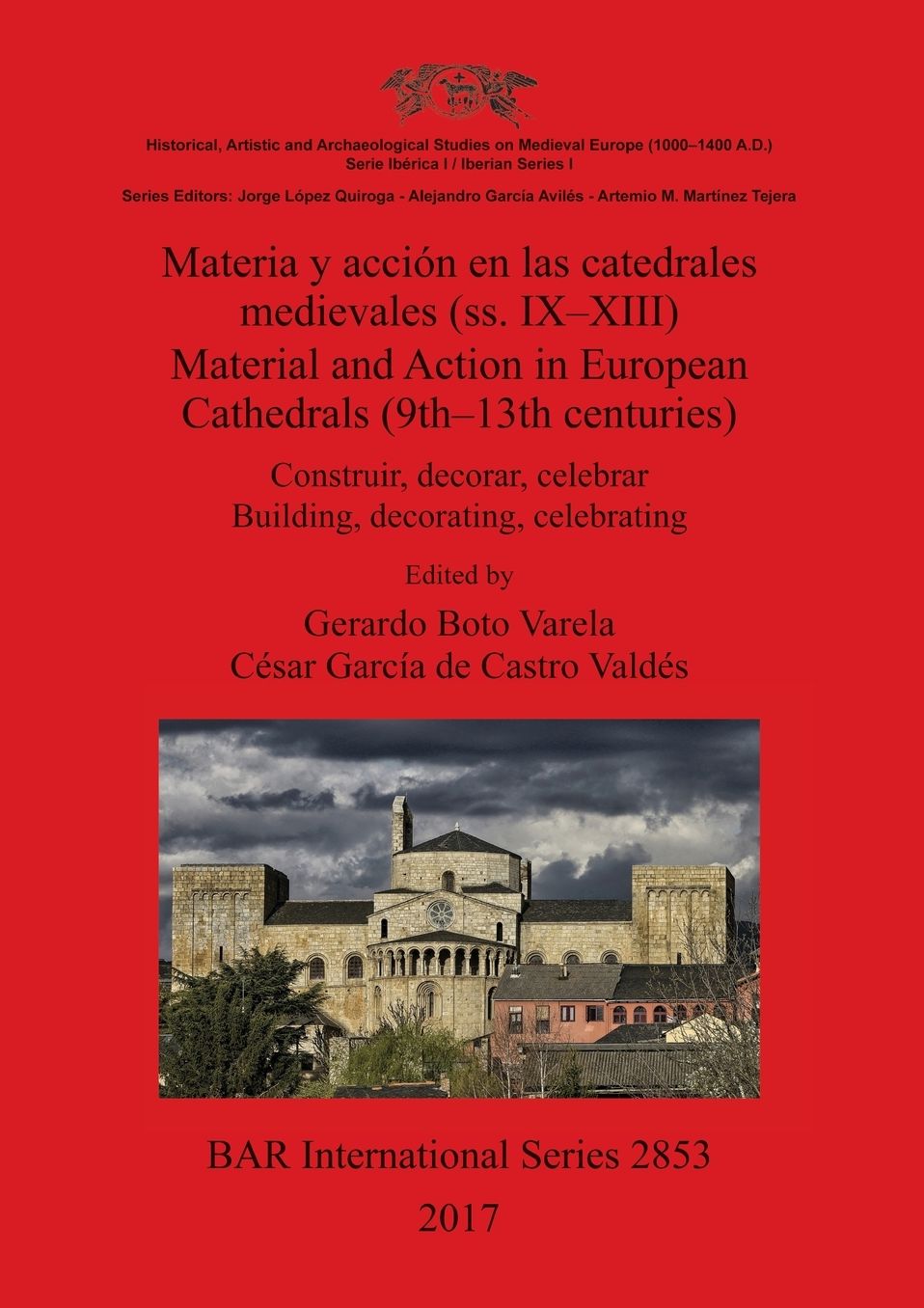 Materia y acción en las catedrales medievales (ss. IX-XIII) / Material and Action in European Cathedrals (9th-13th centuries): Construir, decorar, celebrar / Building, decorating, celebrating