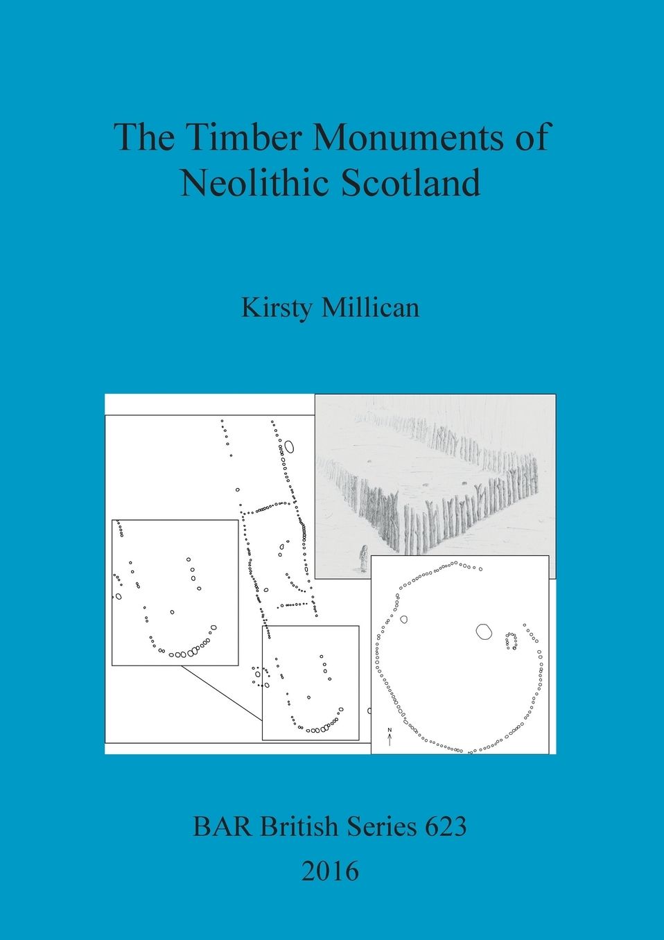 The Timber Monuments of Neolithic Scotland