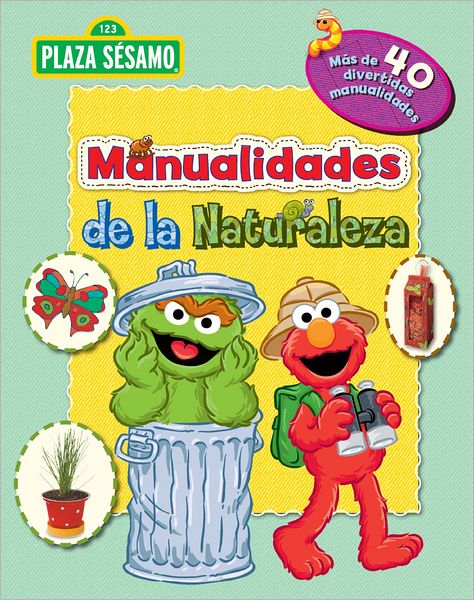 Plaza Sesamo manualidades de la naturaleza (Sesame Strret Love Art Craft Book)