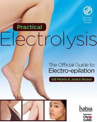 Practical Electrolysis: The Official Guide to Electro-Epilation. by Gill Morris, Janice Brown