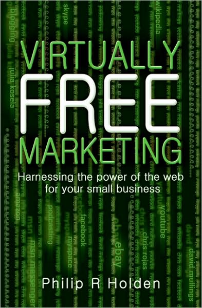 Harnessing the Power of He Web for Your Small Business: Virtually Free Marketing