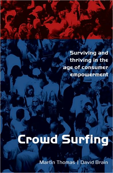 Crowd Surfing: Surviving and Thriving in the Age of Consumer Empowerment