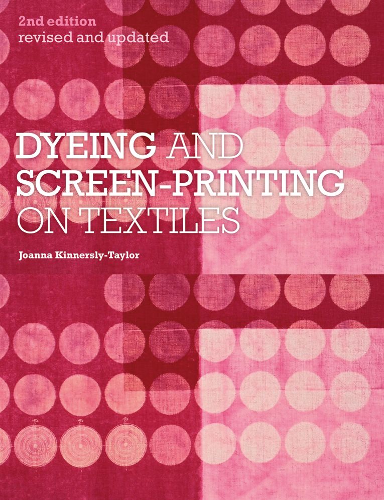 Dyeing and Screen-Printing on Textiles: Revised and updated