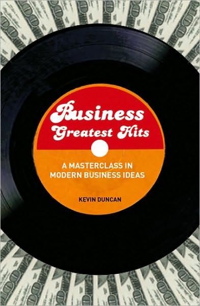 Business Greatest Hits: Mastering the Brightest Minds of Modern Business