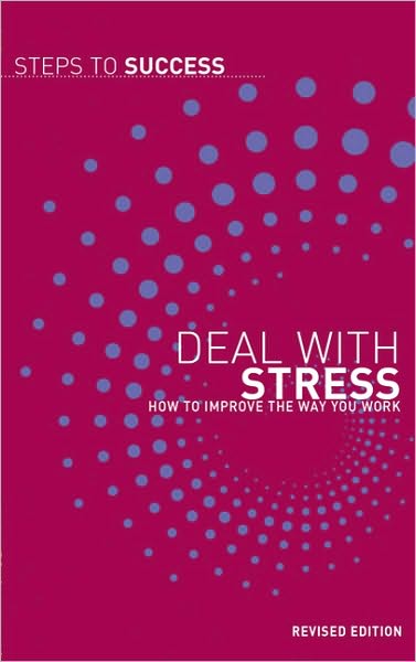 Deal With Stress: How To Improve The Way You Work