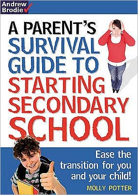 Parent's Survival Guide to Starting Secondary School: Ease the Transition for You and Your Child!