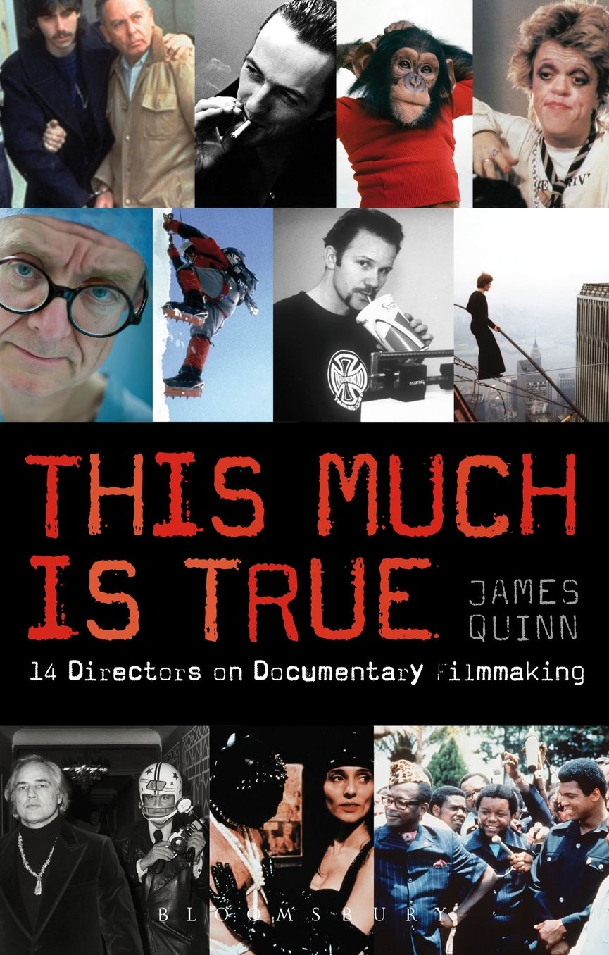 The This Much is True - 15 Directors on Documentary Filmmaking: 14 Directors on Documentary Filmmaking